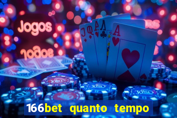 166bet quanto tempo demora para cair na conta